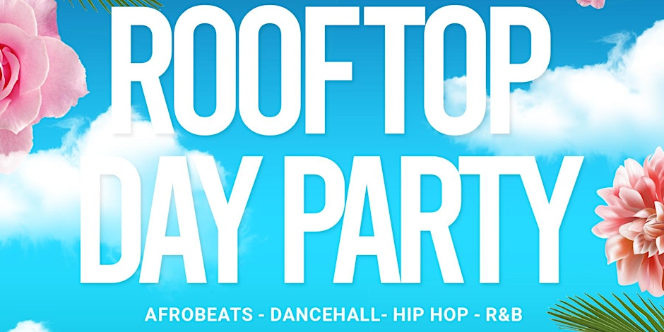 ROOFTOP DAY PARTY - SUMMER FINALE (EVERYONE FREE B4 5PM WITH A TICKET)