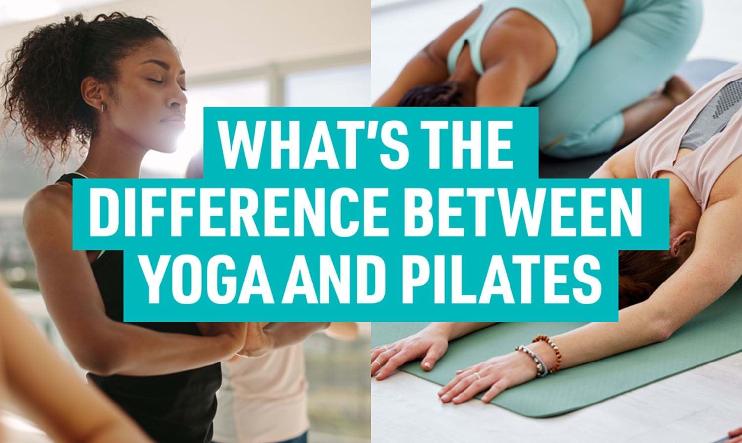 Whats the difference between Yoga & Pilates